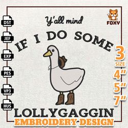 if i do some lollygaggin embroidery design, funny goose embroidery design, funny animal quote design, instant download