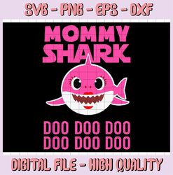 mommy shark svg, cricut cut files, shark family doo doo doo vector eps, silhouette dxf, design for tsvg , clothesha20
