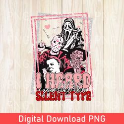 funny i heard you like the silent type png, horror characters png, horror valentine's day png, gift for valentines png