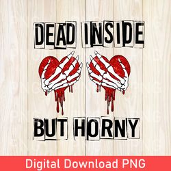 funny dead inside, but horny valentines day png, valentines day png for woman, cute valentine png, valentines day gifts