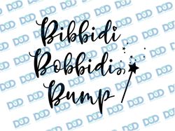 bibbidi bobbidi bump disney svg/png, mommy to be svg, disney svg,vacation svg