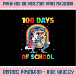 png only 100 days of school t-rex png, funny unicorn dinosaur with rainbow png, 100th day of school png, digital downloa