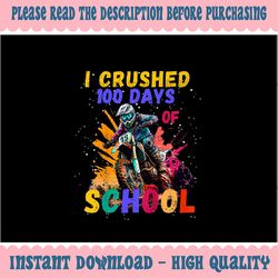 png only i crushed 100 days of school dirt bike png, funny teacher bike png, 100 days of school png, digital download