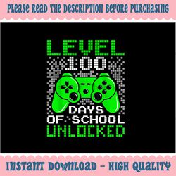png only 100th day of school level 100 days of school unlocked png, gamer teacher png, teacher apprecation png, digital