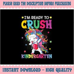 i'm ready to crush kindergarten png, happy first day of school, kindergarten unicorn dabbing, back to school png, digita