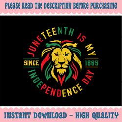png only juneteenth is my independence day lion free ish since 1865 png, june 19th lion png, juneteenth png, instant dow