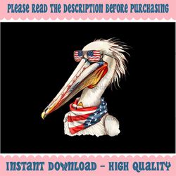 png only pelican wearing usa flag patriotic sunglasses png, 4th of july pelican png, independence day png, digital downl