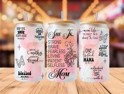 mom life affirmation -she is mom/ she is strong, brave, fearless -16oz libbey/ can tumbler png file -sublimation design