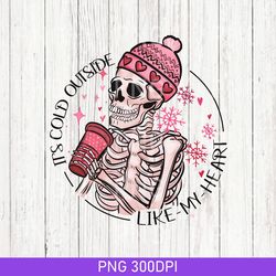 vintage it's cold outside like my heart skeleton png, skeleton png, skull png, skeleton valentines day png, skull xoxo