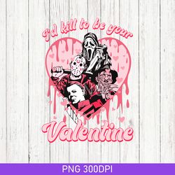 i'd kill to be your valentines, valentines day sublimation design, horror valentines, valentines day, horror xoxo gift