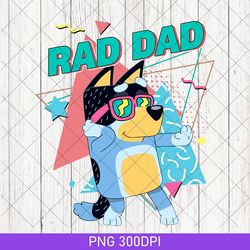 bluey rad dad digital file for shirt printing, bluey friends png, bluey png, bluey birthday png, bingo png, bluey family