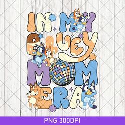 retro in my bluey mom era png, bluey cool mom club png, bluey chilli heeler png, bluey mom png, retro bluey mum gift png