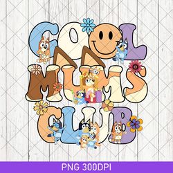 cool moms club png, bluey family png, bluey mum gift, mom png, mom birthday gift png, bluey mum png, bluey travel png