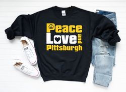 peace love and pittsburgh unisex black sweatshirt, pittsburgh sports steel city retro shirt, pittsburgh city of champion