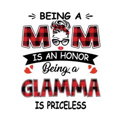 Being A Mom Is An Honor Being A Glamma Is Priceless Svg, Mothers Day Svg, Being A Glamma Svg, Being Glamma Svg, Glamma S