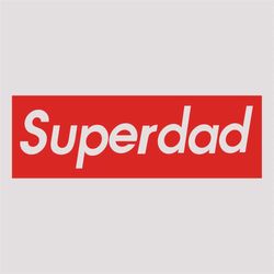 Superdad Svg, Fathers Day Svg, Daddy Svg, Super Hero Svg, Fathers Gift Svg, Supereme Logo Svg, Dad Powers Svg, Best Fath