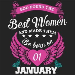 god found the best women and made them be born on january 1st svg, birthday svg, born on january 1st, january 1st svg, b