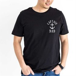 captain dad shirt, sailor dad shirt, boat captain shirt, fathers day shirt, dad birthday shirt, unisex t-shirts