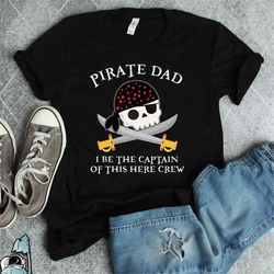 pirate dad shirt, pirate father, pirate dad, pirate captain, funny pirate shirt, dad pirate, unisex t-shirts