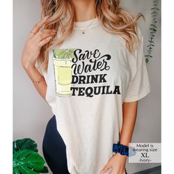 save water drink tequila shirt, tequila graphic tee, comfort color shirt, drink tequila t-shirt, unisex t-shirts