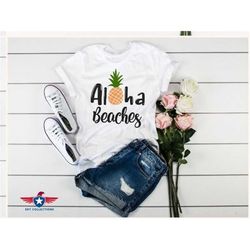 aloha beaches shirt, summer shirt, beach shirt for women, girls trip shirt, vacation shirt, unisex t-shirt