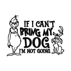 if i cant bring my dog funny grinch max svg