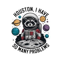 funny raccoon houston i have so many problems png