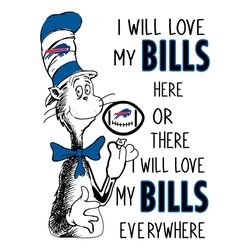 i will love my bills here or there i will love my bills everywhere svg, football slogan, buffalo bills, super bowl svg,