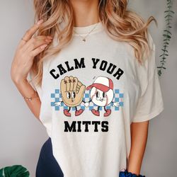 calm your mitts comfort colors t-shirt retro tee softball shirts game day tee sports mom shirt softball player baseball