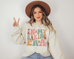 in my baking era, baking mom gift, baking hoodie, baking swe