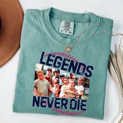 1990s sandlot legends never die shirt, retro baseball shirt, legend never die shirt