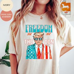 freedom the don shirt, donald trump shirt, daddy president shirt, trump 2024 shirt, republican shirt