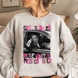 get in loser were taking america back sweater, funny trump sweatshirt, patriotic gifts, president 2024 hoodie