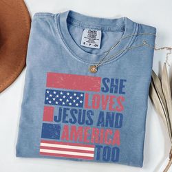 she loves jesus and america too shirt, 4th of july shirt, 4th of july gift, independence day shirt, patriotic usa shirt