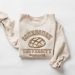 sourdough university sweater, breaducated funny sweatshirt, gift for baker, funny baking sweater, sourdough bread hoodie