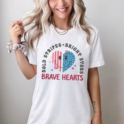 4th of july shirt, bold stripes bright stars brave hearts shirt, america red blue shirt, patriotic shirt, american shirt