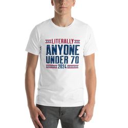 anyone under 70 2024 shirt, vote graphic shirt, president shirt, 2024 election shirt, funny president election shirt