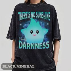 theres no sunshine only darkness shirt, super mario shirt, lumalee shirt, luna star shirt, luna mario shirt