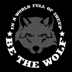 in a world full of sheep be a wolf svg, trending svg, be a wolf svg, wolf svg, gray wolf svg, wolf sheep svg, sheep svg,