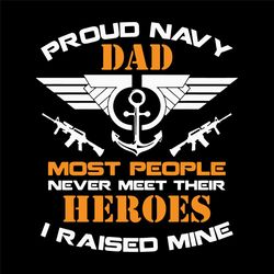 proud navy dad most people never meet their heroes, trending svg, navy dad svg, dad svg, army dad svg, navy svg, army sv