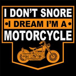 i dont snore i dream i am a motorcycle svg,funny motrcycle svg,funny biker svg,i am motocycle svg,motocycle gift svg,svg