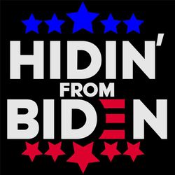 hidin from biden svg,svg,harris 2020 svg,political shirt svg,anti trump 2020 svg,biden for president svg,svg cricut, sil