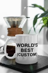 worlds best boss custom gift, personalized gift, gift for her, gift for him, gift for friend, 11 oz ceramic mug gift bir