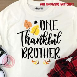 ONE thankful brother sign Thanksgiving decor Baby shirt design Birthday gifts idea Digital downloads files