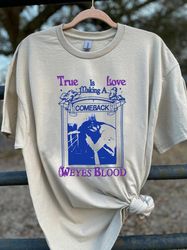 Vintage Weyes Blood - True Love Is Making A Come Back shirt, Awesome For Music Fan SHIRT