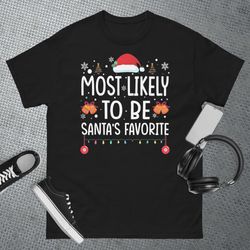 Most Likely To Be Santas Favorite Matching Family Christmas T-Shirt