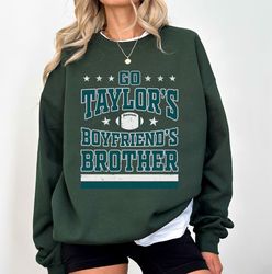 go taylors boyfriends brother sweatshirt, swift kelce eagles sweatshirt, womens football philadelphia eagles fan gift