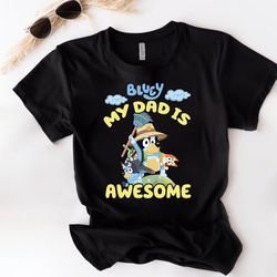 my dad is awesome bluey shirt, bluey shirt, bluey character shirt, bluey heeler family shirt, bluey birthday gift, bluey