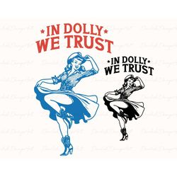 in dolly we trust svg png, retro cowgirl png svg, vintage we