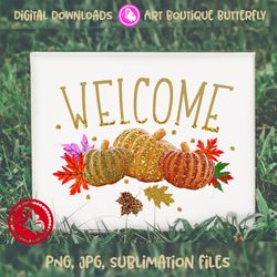 Welcome sign Thanksgiving decor Pumpkin Leaves Gold green glitter Sublimation designs Sublimate print